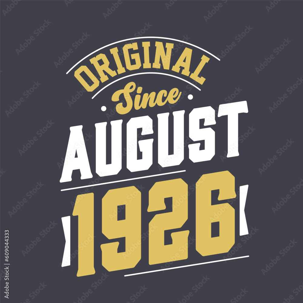 Original Since August 1926. Born in August 1926 Retro Vintage Birthday