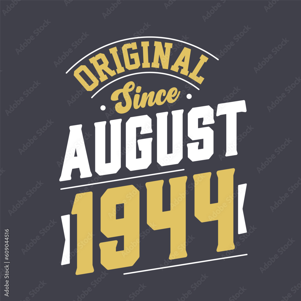 Original Since August 1944. Born in August 1944 Retro Vintage Birthday Original Since August 1944. Born in August 1944 Retro Vintage Birthday