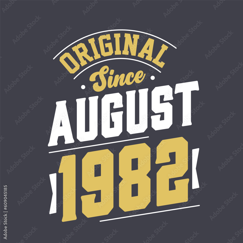 Original Since August 1982. Born in August 1982 Retro Vintage Birthday
