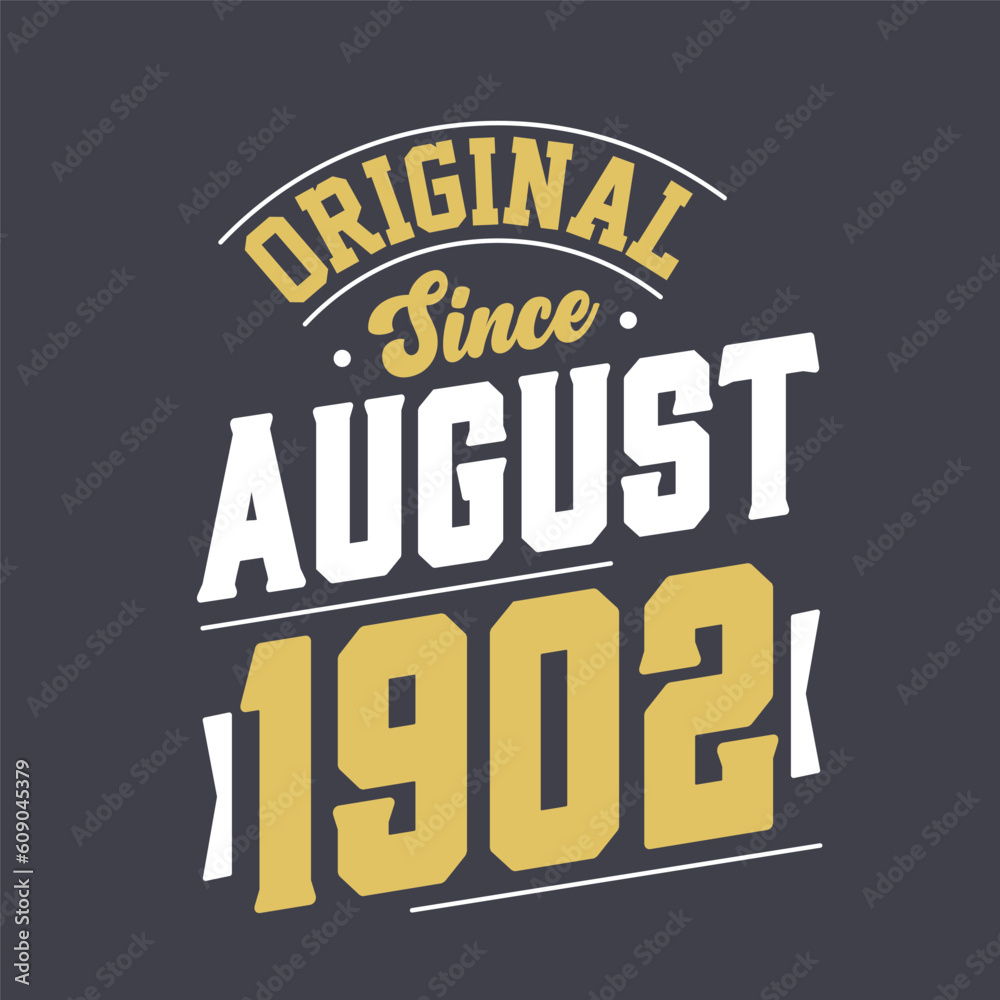 Original Since August 1902. Born in August 1902 Retro Vintage Birthday