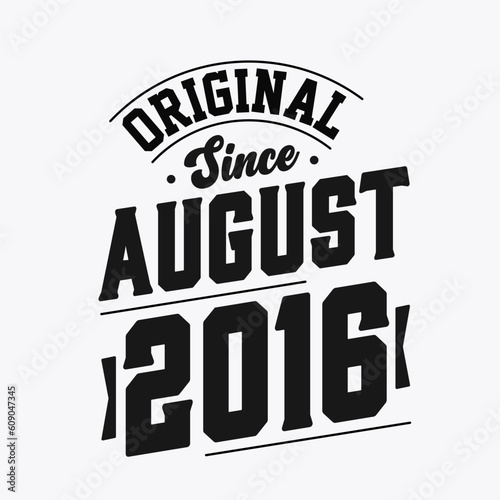 Born in August 2016 Retro Vintage Birthday, Original Since August 2016