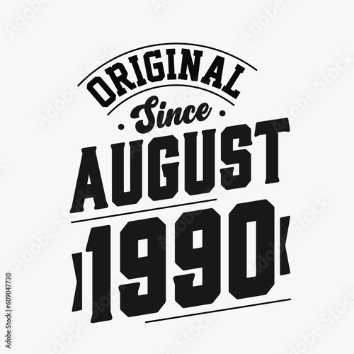 Born in August 1990 Retro Vintage Birthday, Original Since August 1990