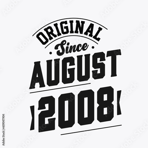 Born in August 2008 Retro Vintage Birthday, Original Since August 2008