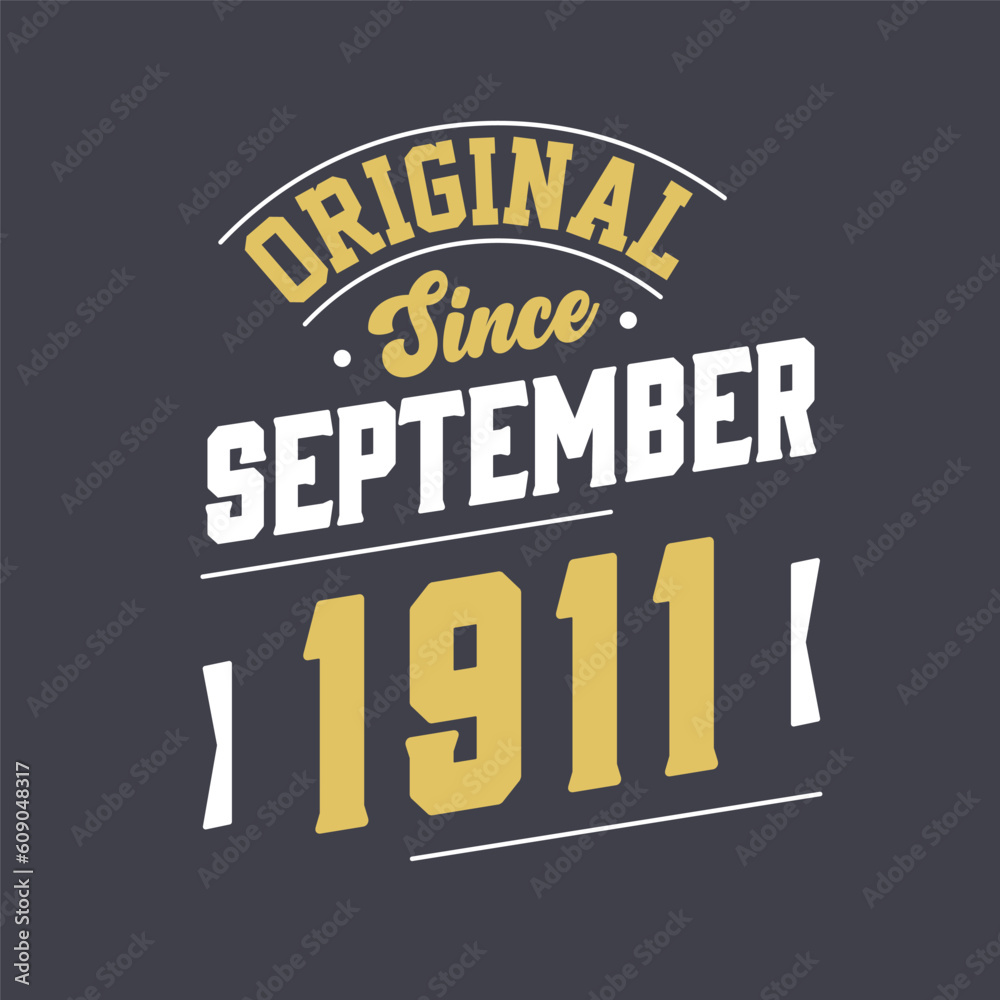 Original Since September 1911. Born in September 1911 Retro Vintage Birthday
