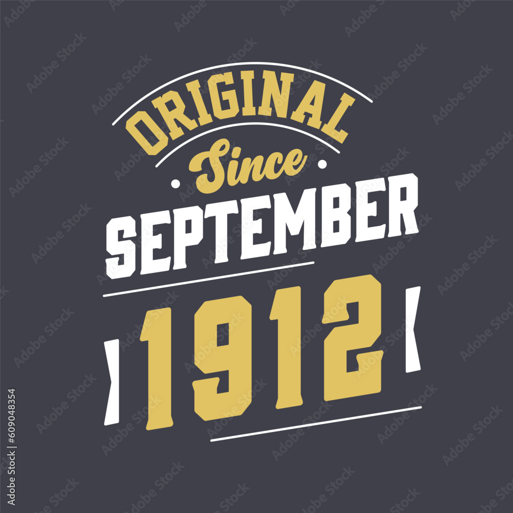 Original Since September 1912. Born in September 1912 Retro Vintage Birthday Original Since September 1912. Born in September 1912 Retro Vintage Birthday