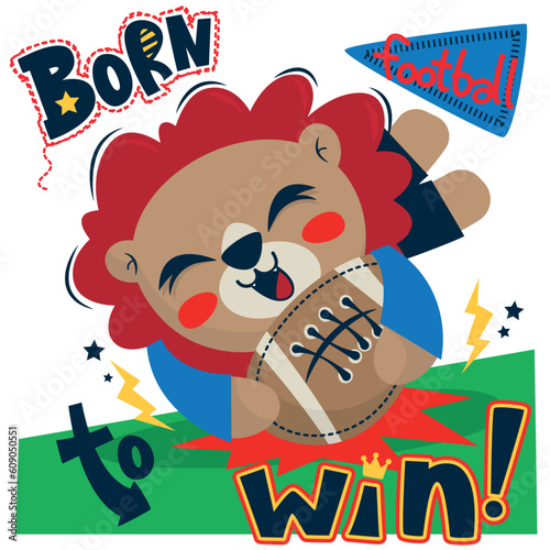 Funny cartoon lion american football player scoring a touchdown with text "Born To Win" illustration vector.