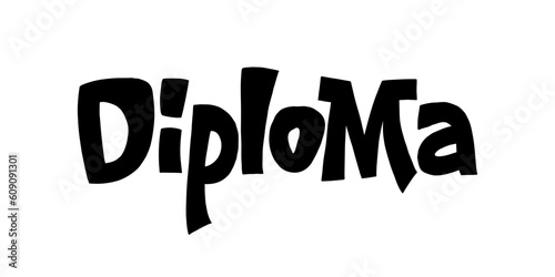 Hand drawn lettering cartoon style. Diploma. Vector template title kids education documents. Children awards and achievements for school, preschool or playschool