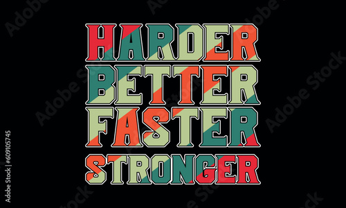 Harder better faster stronger Motivational Typography T-shirt Design