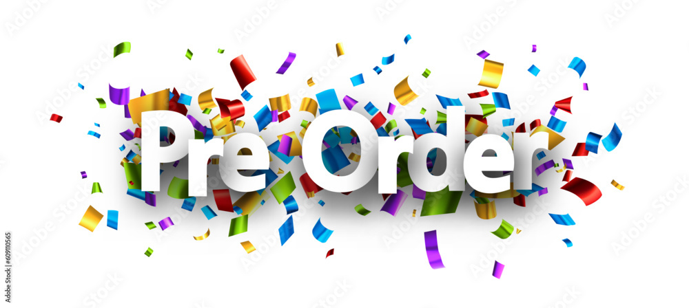 Pre order sign over cut out foil ribbon confetti background. Pre order sign over cut out foil ribbon confetti background.