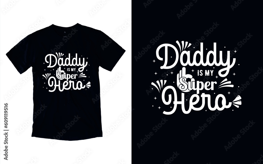 Daddy is my Superhero T-shirt Design, father's day Daddy is my Superhero T-shirt Design, father's day
