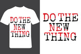 Do The New Thing T-shirt Design Motivational Typography design.