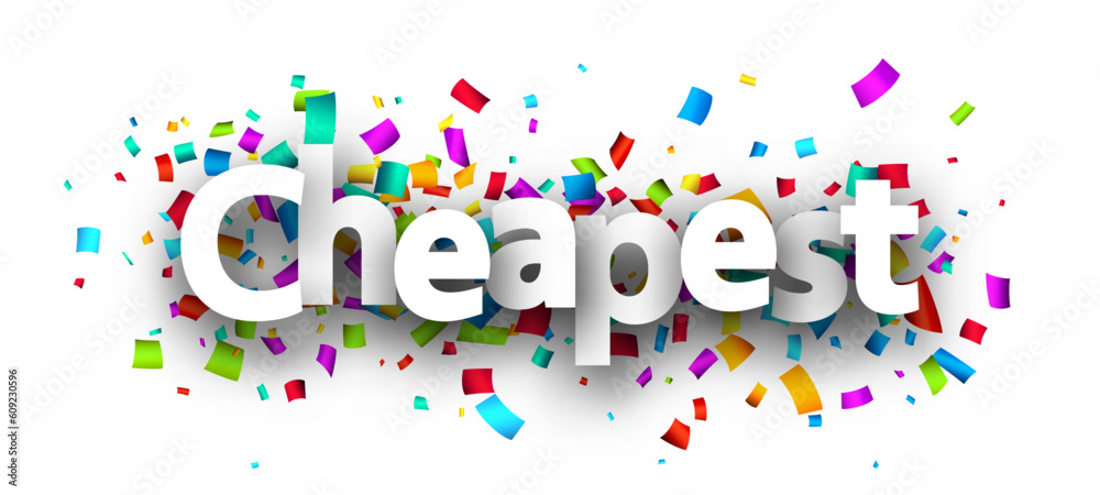 Cheapest sign over colorful cut out ribbon confetti background. Cheapest sign over colorful cut out ribbon confetti background.