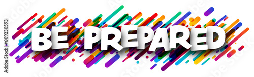 Be prepared sign over colorful brush strokes background.