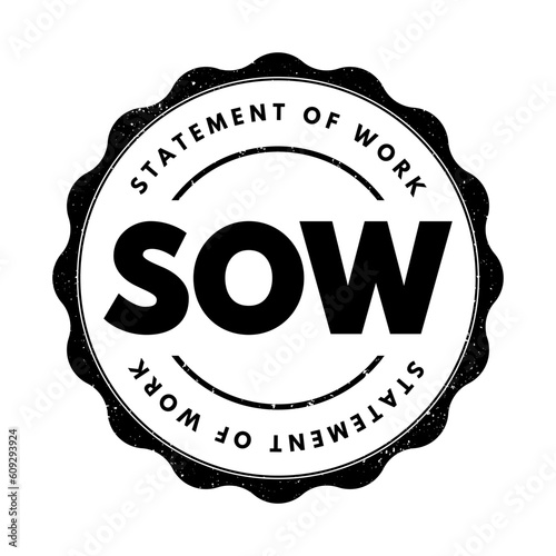 SOW Statement Of Work - document routinely employed in the field of project management, acronym text stamp