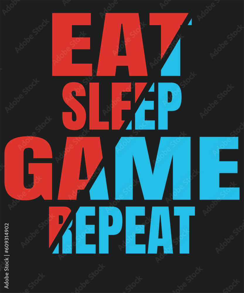 Eat Sleep Game repeat video gamer design