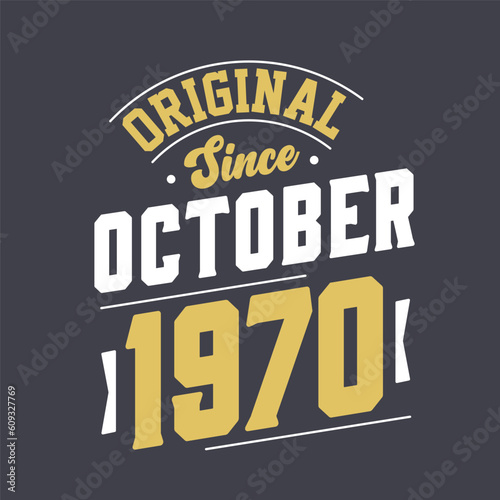 Original Since October 1970. Born in October 1970 Retro Vintage Birthday