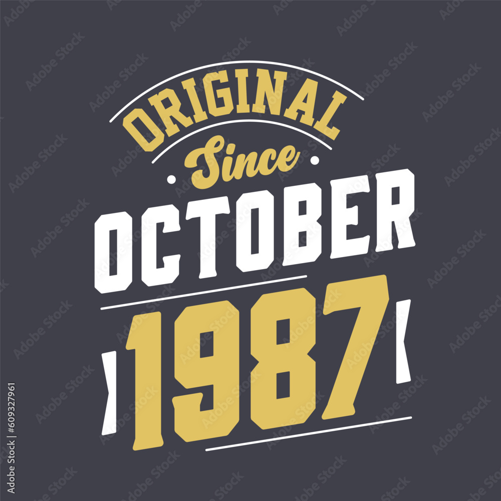Original Since October 1987. Born in October 1987 Retro Vintage Birthday