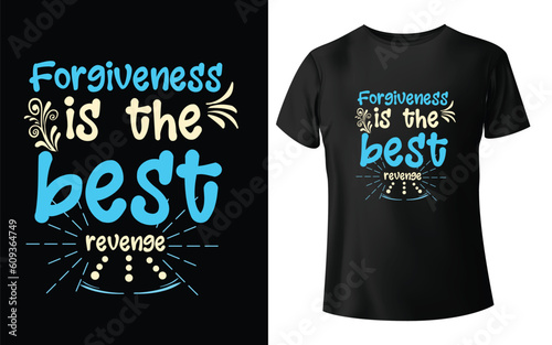 orgiveness is the best revenge Typographic Tshirt Design - T-shirt Design For Print Eps Vector