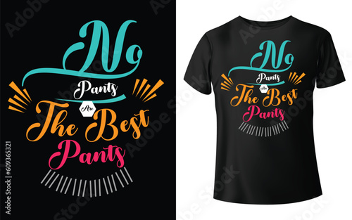 No pants are the best pants Typographic Tshirt Design - T-shirt Design For Print Eps Vector