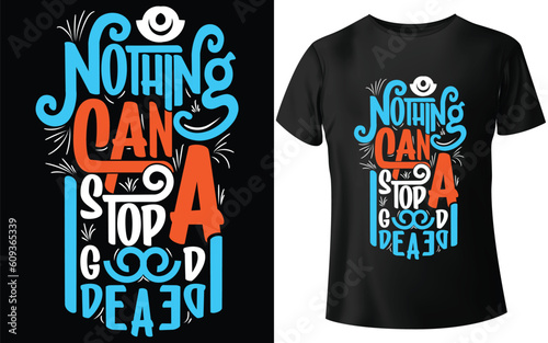 Nothing Can Stop A Good Idea Typographic T-shirt Design - T-shirt Design For Print Eps Vector
