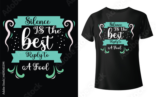 Silence is the best reply to a fool Typographic Tshirt Design - T-shirt Design For Print Eps Vector
