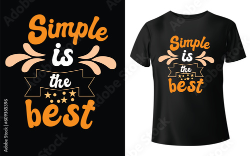 simple is the best Typographic Tshirt Design - T-shirt Design For Print Eps Vector