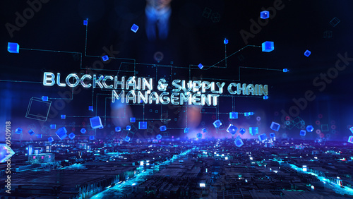 Blockchain and Supply Chain Management - businessman working with virtual reality at office.
