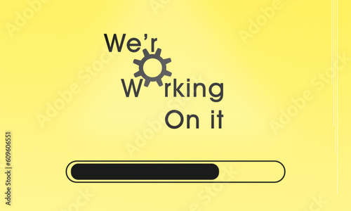 Working on it sign with gear and load bar. System update or software upgrade or repair warning screen for web sites, apps or any technology system. Web vector illustration.