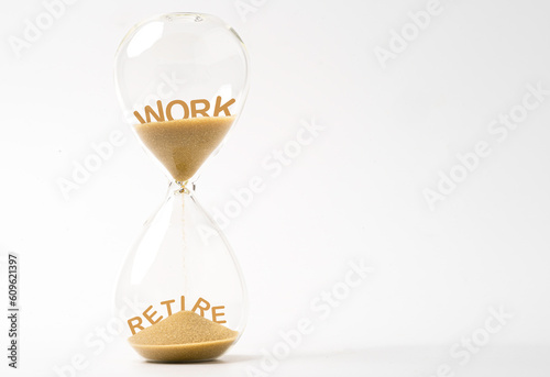 Countdown working and regiment concept , work and retire wording inside of hourglass on white background for money saving ,investment and health insurance.