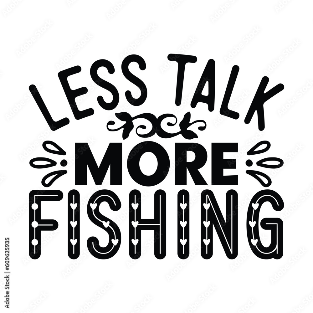 Less Talk More Fishing,  Fishing SVG Quotes Design Template
