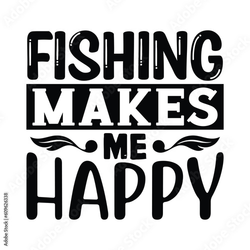 Fishing Makes Me Happy  Fishing SVG Quotes Design Template