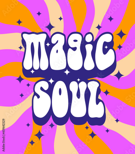 Groovy Retro 70s Style Vector Print. Magic Soul. Vibrant RGB Colors. White-Royal Blue Retro Lettering Text on a Pink-Beige-Orange Background with Stars and Twisted Lines. Trendy Hippie Poster.