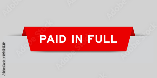 Red color inserted label with word paid in full on gray background