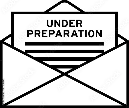 Envelope and letter sign with word under preparation as the headline