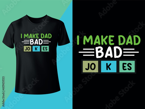 I Make Dad Bad Jokes - T-shirt Design