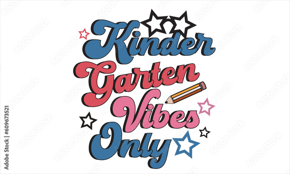 Kinder Garten Vibes Only Retro Svg T-Shirt Design Kinder Garten Vibes Only Retro Svg T-Shirt Design