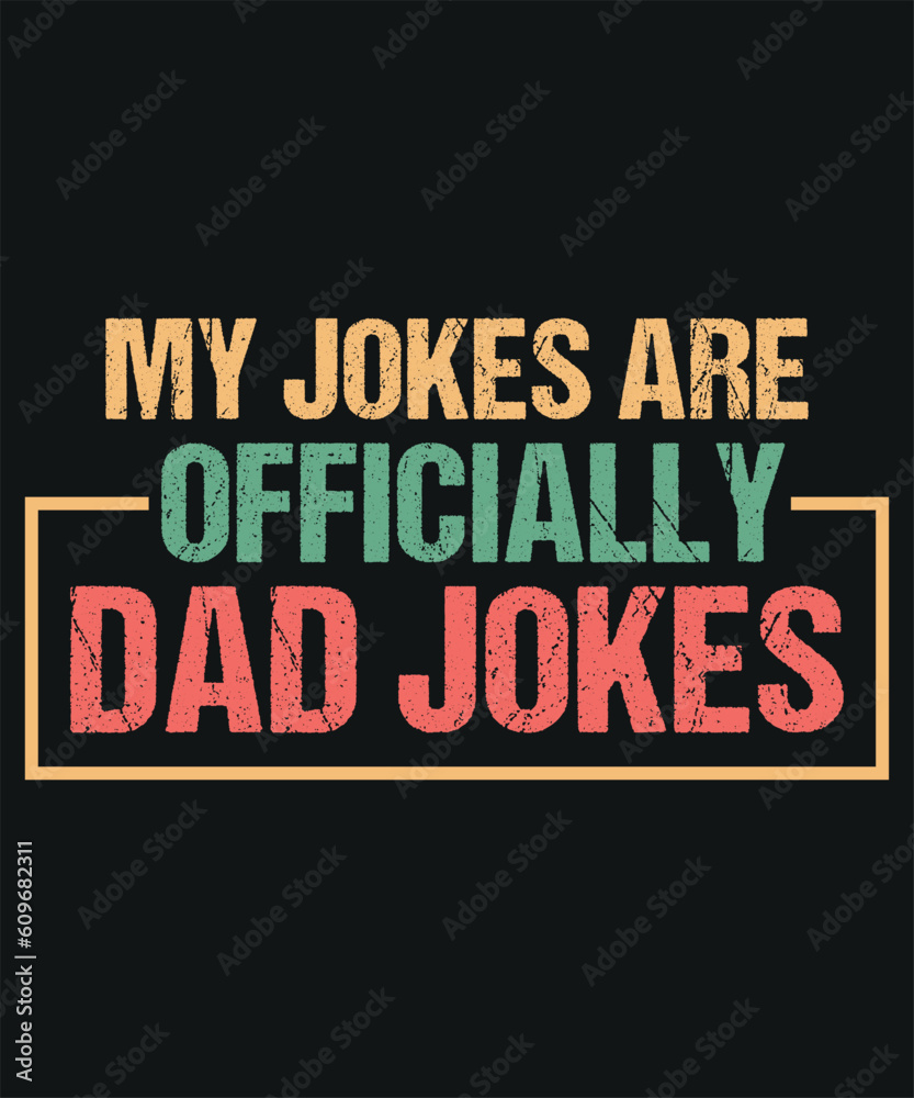 Fototapeta premium My Jokes Are Officially Dad Jokes T-shirt Design