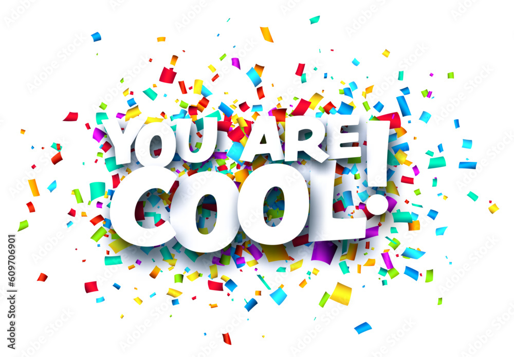 You are cool sign on colorful cut ribbon confetti background. Vector illustration.