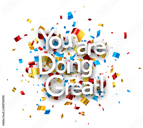 You are doing great sign on colorful cut ribbon confetti background. Vector illustration.