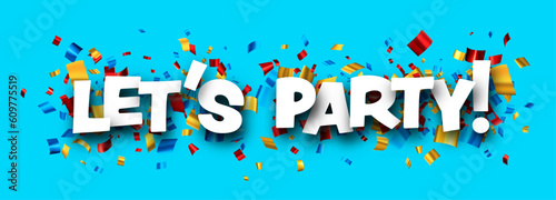 Let's party sign with colorful cut out foil ribbon confetti on blue background. Design element. Vector illustration.