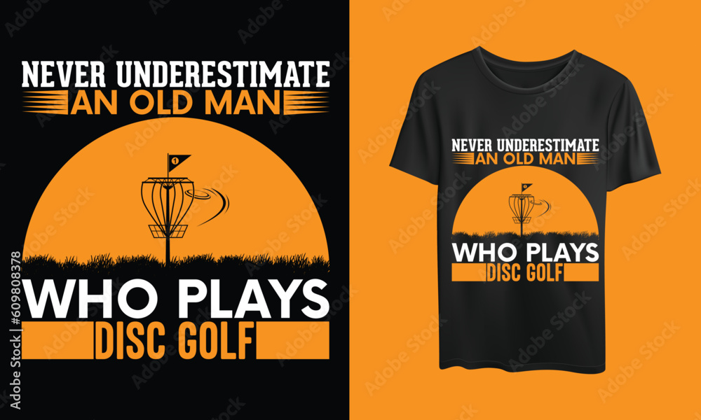 never underestimate an old man who plays disc golf t-shirt design