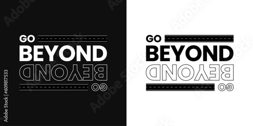 Go Beyond slogan t-shirt design graphic vector quotes illustration motivational inspirational, Text for print and tshirt design, typography t shirt template element, printable and editable
