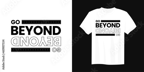 Go Beyond slogan t-shirt design graphic vector quotes illustration motivational inspirational, Text for print and tshirt design, typography t shirt template element, printable and editable
