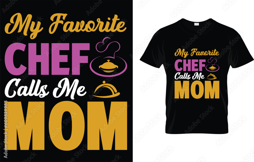 My Favorite Chef Calls Me Mom Funny Cooking Mothers Day Gift T-Shirt My Favorite Chef Calls Me Mom Funny Cooking Mothers Day Gift T-Shirt