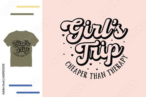 Girls trip cheaper than therapy t shirt design