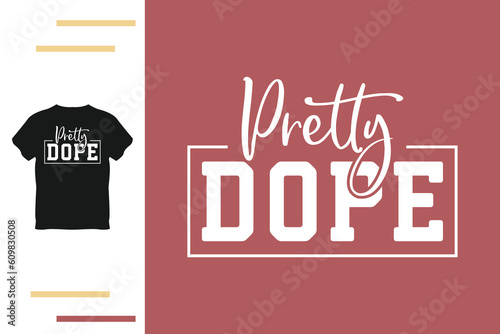 pretty dope t shirt design