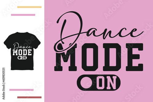 Dance mode t shirt design 
