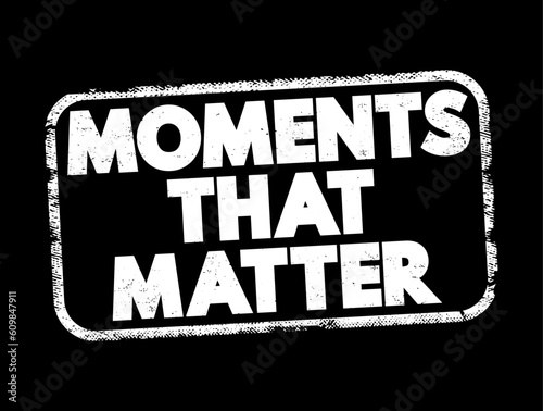Moments That Matter text stamp, concept background