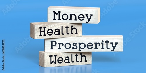 Money, health, prosperity, wealth - words on wooden blocks - 3D illustration