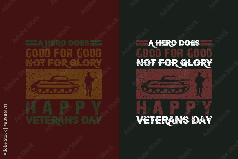 A Hero Does Good For Good Not For Glory Happy Veterans Day, Veteran Shirt, United States Veteran, Army Veteran, Veteran Shirt, veterans day EPS JPG PNG,